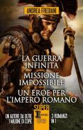 La guerra infinita-Missione impossibile-Un eroe per l'impero romano