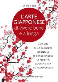 L' arte giapponese di vivere bene e a lungo. I segreti della saggezza orientale per raggiungere la felicità, la calma e la consapevolezza