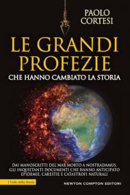 Le grandi profezie che hanno cambiato la storia. Dai manoscritti del Mar Morto a Nostradamus, gli inquietanti documenti che hanno anticipato epidemie, carestie e catastrofi naturali