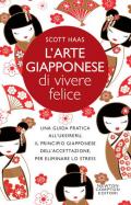 L' arte giapponese di vivere felice. Una guida pratica all'ukeireru, il principio giapponese dell'accettazione, per eliminare lo stress