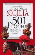Il giro della Sicilia in 501 luoghi. L'isola come non l'avete mai vista