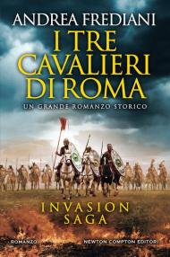 I tre cavalieri di Roma. Invasion saga