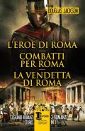 Eroe di Roma-Combatti per Roma-La vendetta di Roma (L')