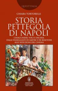 Storia pettegola di Napoli. Chiacchiere, voci e dicerie, dalle passeggiate di Sartre e de Beauvoir alle seduzioni del cinema