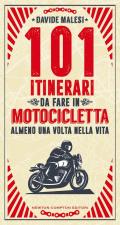 101 itinerari da fare in motocicletta almeno una volta nella vita