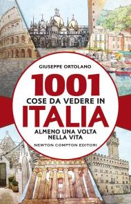 1001 cose da vedere in Italia almeno una volta nella vita