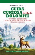 Guida curiosa delle Dolomiti. Un viaggio alla scoperta dei luoghi più insoliti delle montagne più famose del mondo