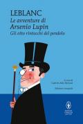 Gli otto rintocchi del pendolo. Le avventure di Arsenio Lupin. Ediz. integrale