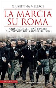 La marcia su Roma. Uno degli eventi più tragici e importanti della storia italiana