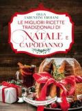 Le migliori ricette tradizionali di Natale e Capodanno. Le ricette giuste per vivere al meglio le feste!