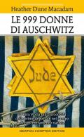 Le 999 donne di Auschwitz. La vera storia mai raccontata delle prime deportate nel campo di concentramento nazista