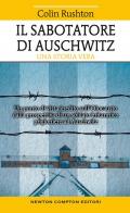 Il sabotatore di Auschwitz. Un punto di vista inedito sull'Olocausto dalla prospettiva di un soldato britannico prigioniero ad Auschwitz
