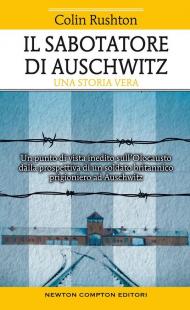 Il sabotatore di Auschwitz. Un punto di vista inedito sull'Olocausto dalla prospettiva di un soldato britannico prigioniero ad Auschwitz