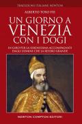 Un giorno a Venezia con i dogi. In giro per la Serenissima accompagnati dagli uomini che la resero grande