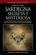 Sardegna misteriosa ed esoterica. Il lato occulto, maledetto e oscuro dell'isola più magica del Mediterraneo