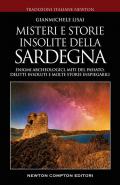 Misteri e storie insolite della Sardegna. Enigmi archeologici, miti del passato, delitti insoluti e molte storie inspiegabili