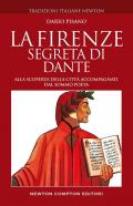 La Firenze segreta di Dante. Alla scoperta della città accompagnati dal sommo poeta