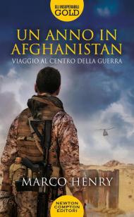 Un anno in Afghanistan. Viaggio al centro della guerra