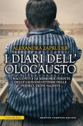 Diari dell'olocausto. I racconti e le memorie inedite delle giovani vittime delle persecuzioni naziste (I)
