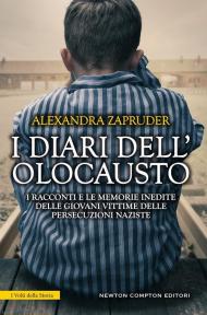 Diari dell'olocausto. I racconti e le memorie inedite delle giovani vittime delle persecuzioni naziste (I)