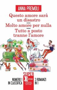 Questo amore sarà un disastro-Molto amore per nulla-Tutto a posto tranne l'amore