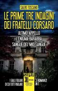 Le prime tre indagini dei fratelli Corsaro: Ultimo appello-L’enigma Barabba-Sangue del mio sangue