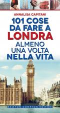 101 cose da fare a Londra almeno una volta nella vita