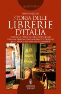 Storia delle librerie d'Italia. Dai negozi storici ai librai indipendenti, fino alle grandi catene moderne: l'evoluzione della vendita dei libri nel nostro Paese