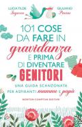 101 cose da fare in gravidanza e prima di diventare genitori