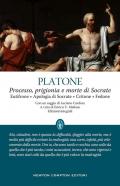 Processo, prigionia e morte di Socrate: Eutifrone-Apologia di Socrate-Critone-Fedone. Testo greco a fronte. Ediz. integrale