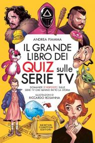 Il grande libro dei quiz sulle serie tv. Domande (e risposte) sulle serie TV che hanno fatto la storia