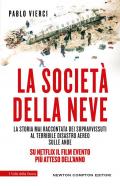 La società della neve. La storia mai raccontata dei sopravvissuti al terribile disastro aereo sulle Ande