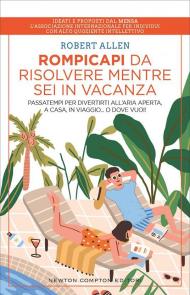 Rompicapi da risolvere mentre sei in vacanza. Passatempi per divertirti all'aria aperta, a casa, in viaggio... O dove vuoi!