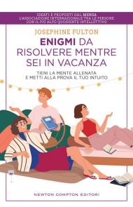 Enigmi da risolvere mentre sei in vacanza. Tieni la mente allenata e metti alla prova il tuo intuito