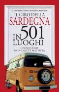 Il giro della Sardegna in 501 luoghi. L'isola come non l'avete mai vista