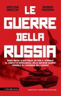 La guerre della Russia. Storia dei conflitti che hanno forgiato un impero dal Medioevo all'invasione dell'Ucraina