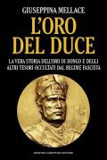 L' oro del duce. La vera storia dell'oro di Dongo e degli altri tesori occultati dal regime fascista