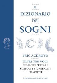 Il dizionario dei sogni. Oltre 700 voci per interpretare simboli e significati nascosti