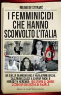 I femminicidi che hanno sconvolto l'Italia. Da Giulia Tramontano a Yara Gambirasio, da Sarah Scazzi a Chiara Poggi e Meredith Kercher: 100 storie di donne uccise da chi diceva di amarle