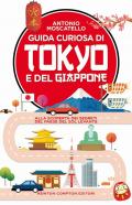 Guida curiosa di Tokyo e del Giappone. Alla scoperta dei segreti del paese del Sol levante