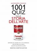 1001 quiz sulla storia dell'arte. Domande da leggere soli o in compagnia, per mettersi alla prova: quanto ne sappiamo di arte?