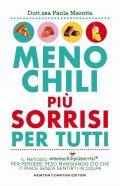 Meno chili più sorrisi per tutti. Il metodo #menochilipiùsorrisi® per perdere peso mangiando ciò che ti piace senza sentirti in colpa