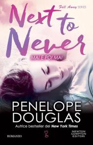 Mai e poi mai. Next to never. The Fall Away Series