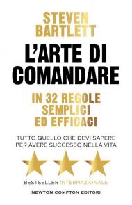 L'arte di comandare in 32 regole semplici ed efficaci. Tutto quello che devi sapere per avere successo nella vita