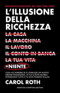 L'illusione della ricchezza. La casa, la macchina, il lavoro, il conto in banca, la tua vita = niente