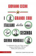 I grandi eroi italiani della seconda guerra mondiale