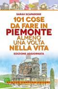 101 cose da fare in Piemonte almeno una volta nella vita