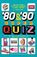 80s & 90s super quiz. Musica, moda, film e TV, cartoni animati e molto altro. Il libro quiz definitivo!