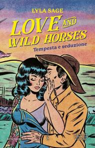 Love and wild horses. Tempesta e seduzione