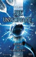 Be unstoppable. Cuori di ghiaccio